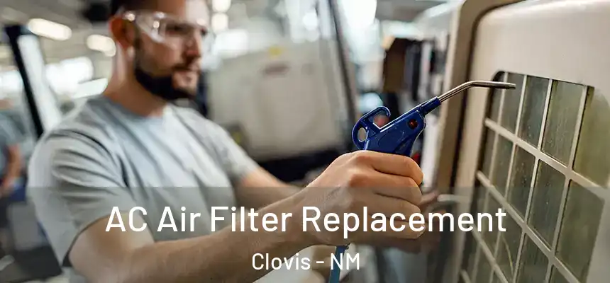 AC Air Filter Replacement Clovis - NM