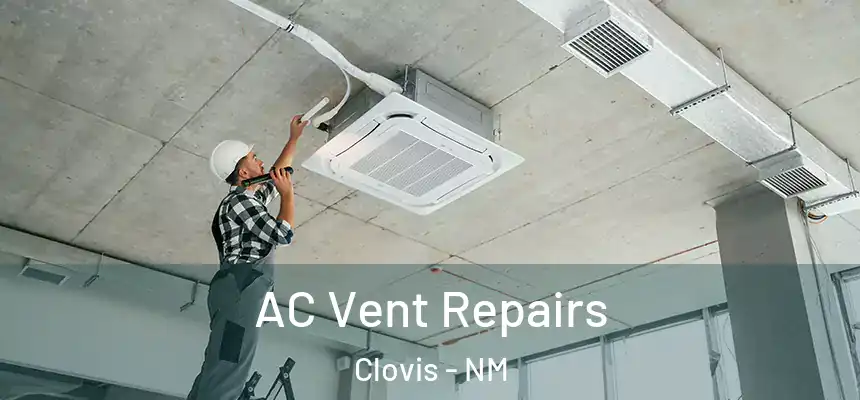 AC Vent Repairs Clovis - NM