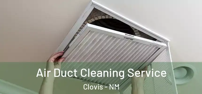 Air Duct Cleaning Service Clovis - NM