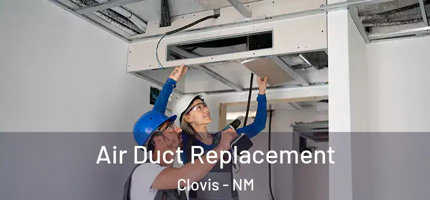 Air Duct Replacement Clovis - NM