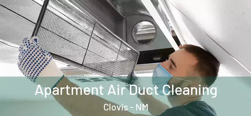 Apartment Air Duct Cleaning Clovis - NM