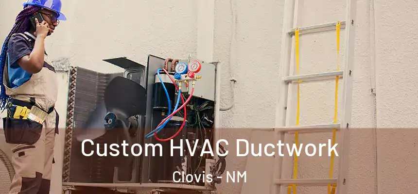 Custom HVAC Ductwork Clovis - NM