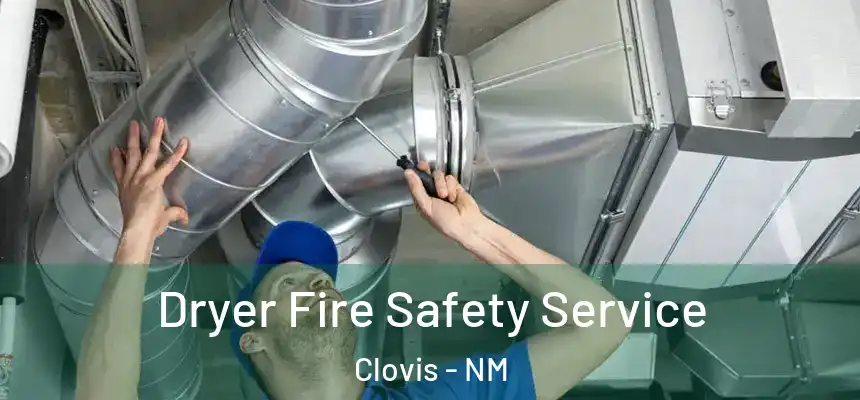 Dryer Fire Safety Service Clovis - NM