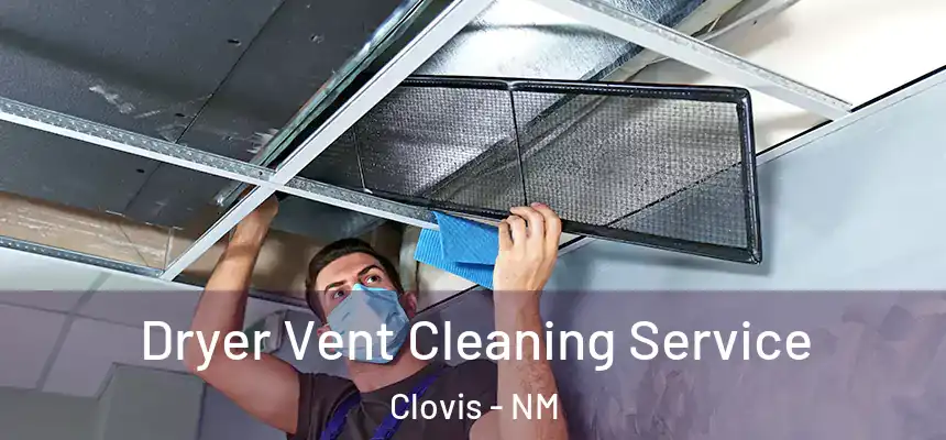 Dryer Vent Cleaning Service Clovis - NM