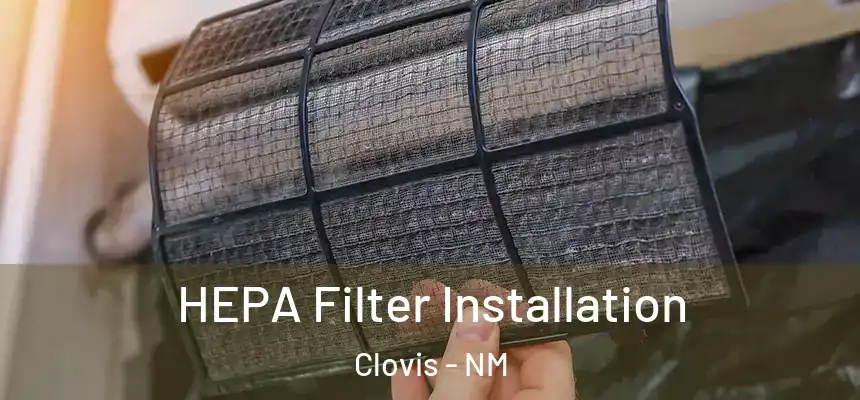 HEPA Filter Installation Clovis - NM