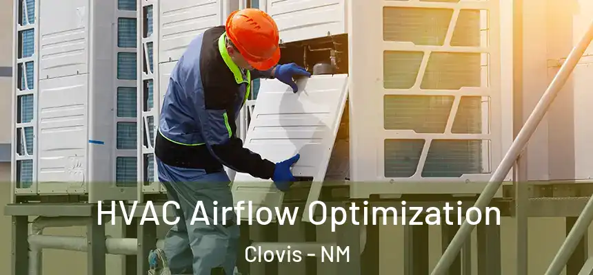 HVAC Airflow Optimization Clovis - NM