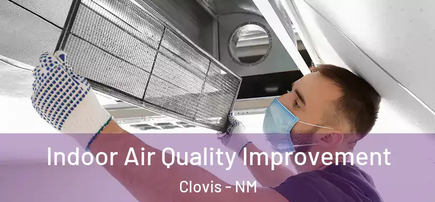 Indoor Air Quality Improvement Clovis - NM