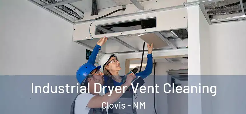 Industrial Dryer Vent Cleaning Clovis - NM