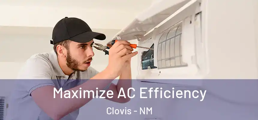 Maximize AC Efficiency Clovis - NM