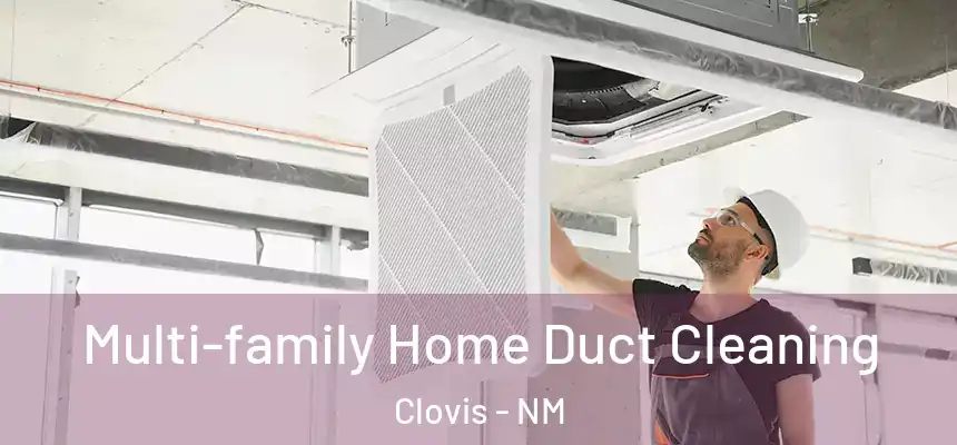  Multi-family Home Duct Cleaning Clovis - NM