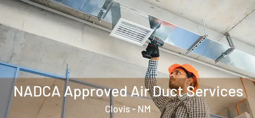 NADCA Approved Air Duct Services Clovis - NM