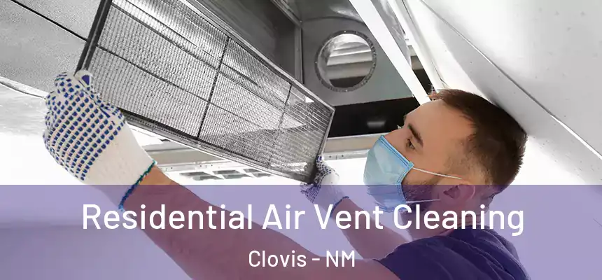 Residential Air Vent Cleaning Clovis - NM