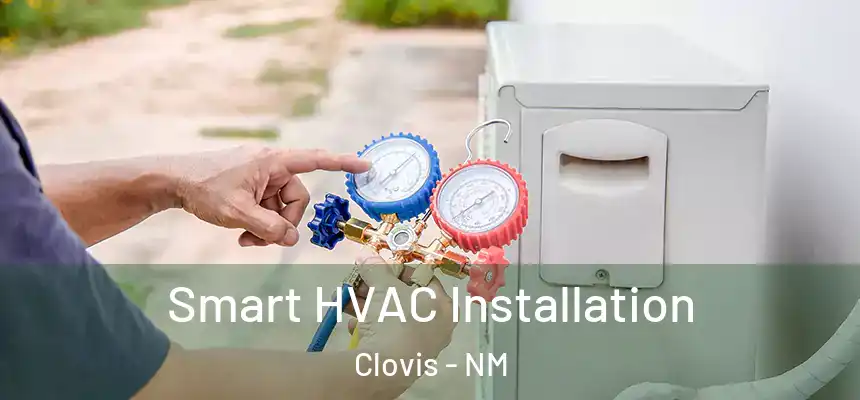  Smart HVAC Installation Clovis - NM