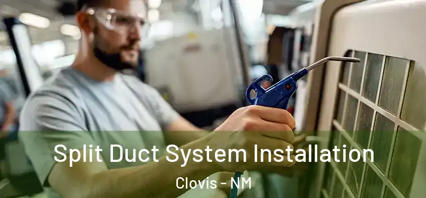 Split Duct System Installation Clovis - NM