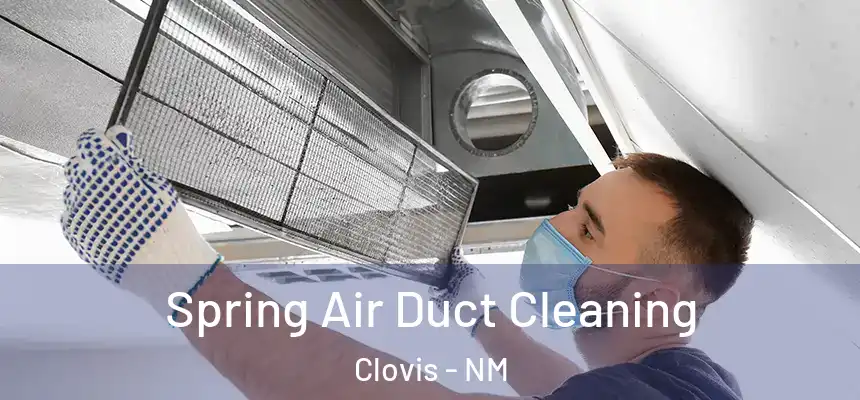 Spring Air Duct Cleaning Clovis - NM